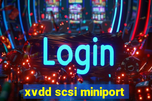 xvdd scsi miniport